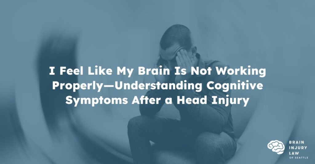 I Feel Like My Brain Is Not Working Properly—Understanding Cognitive Symptoms After a Head Injury